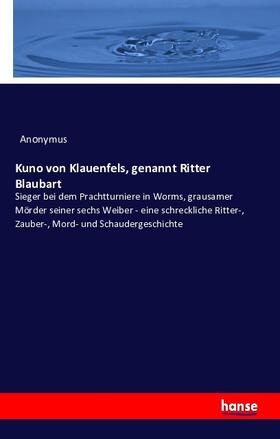 Anonymus |  Kuno von Klauenfels, genannt Ritter Blaubart | Buch |  Sack Fachmedien