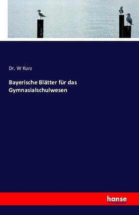 Kurz |  Bayerische Blätter für das Gymnasialschulwesen | Buch |  Sack Fachmedien