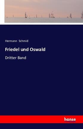 Schmid | Friedel und Oswald | Buch | 978-3-7428-8461-9 | sack.de