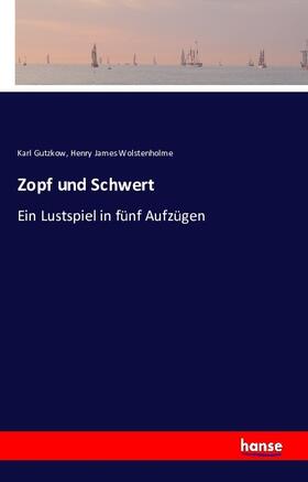 Gutzkow / Wolstenholme |  Zopf und Schwert | Buch |  Sack Fachmedien