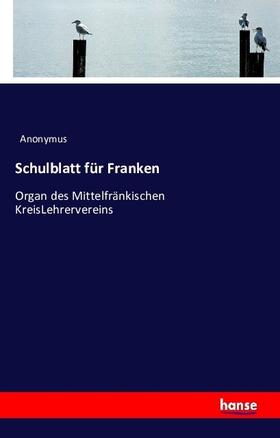 Anonymus |  Schulblatt für Franken | Buch |  Sack Fachmedien