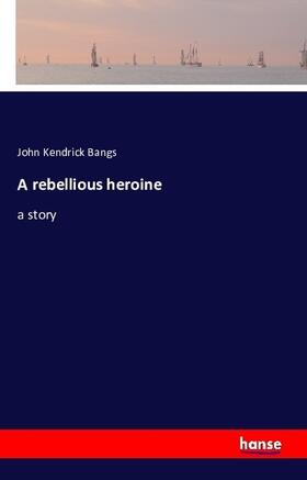 Bangs |  A rebellious heroine | Buch |  Sack Fachmedien