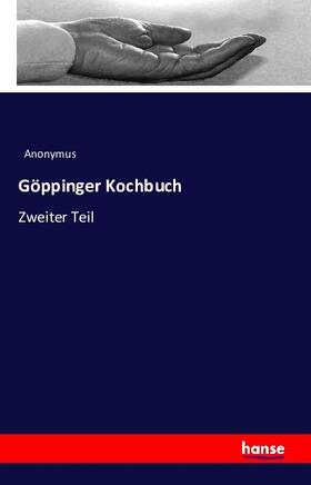 Anonymus |  Göppinger Kochbuch | Buch |  Sack Fachmedien