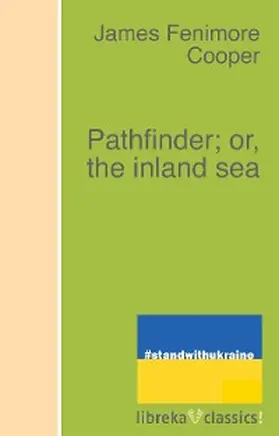 Cooper |  Pathfinder; or, the inland sea | eBook | Sack Fachmedien