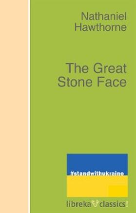 Hawthorne |  The Great Stone Face | eBook | Sack Fachmedien