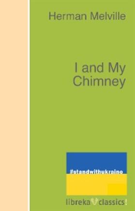 Melville |  I and My Chimney | eBook | Sack Fachmedien