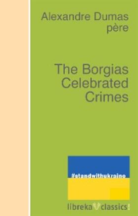 Dumas |  The Borgias Celebrated Crimes | eBook | Sack Fachmedien