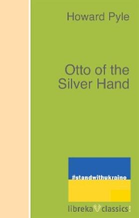 Pyle |  Otto of the Silver Hand | eBook | Sack Fachmedien