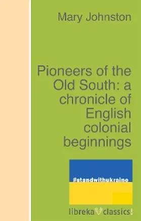 Johnston / Johnson |  Pioneers of the Old South: a chronicle of English colonial beginnings | eBook | Sack Fachmedien