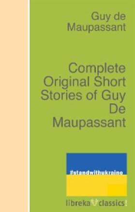 Maupassant |  Complete Original Short Stories of Guy De Maupassant | eBook | Sack Fachmedien