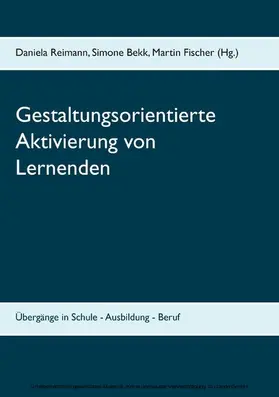 Reimann / Bekk / Fischer |  Gestaltungsorientierte Aktivierung von Lernenden | eBook | Sack Fachmedien