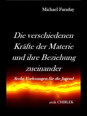 Chirlek / Faraday |  Die verschiedenen Kräfte der Materie und ihre Beziehungen zueinander. | eBook | Sack Fachmedien