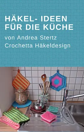 Stertz | Häkel- Ideen für die Küche | E-Book | sack.de