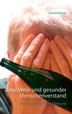 Etzel |  Alter Wein und gesunder Menschenverstand | eBook | Sack Fachmedien