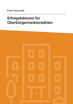 Holzwarth |  Erfolgsfaktoren für Oberbürgermeisterwahlen | eBook | Sack Fachmedien