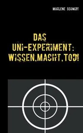 Schmidt |  Das Uni-Experiment: Wissen, Macht, Tod! | Buch |  Sack Fachmedien