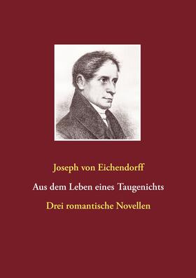 Jeschke / Eichendorff |  Aus dem Leben eines Taugenichts / Das Marmorbild / Das Schloß Dürande | eBook | Sack Fachmedien