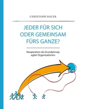 Bauer |  Jeder für sich oder gemeinsam fürs Ganze? | Buch |  Sack Fachmedien