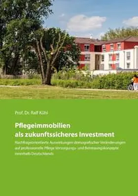 Kühl |  Pflegeimmobilien als zukunftssicheres Investment | Buch |  Sack Fachmedien