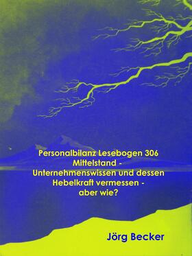 Becker |  Personalbilanz Lesebogen 306 Mittelstand - Unternehmenswissen und dessen Hebelkraft vermessen - aber wie? | eBook | Sack Fachmedien