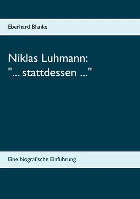 Blanke |  Niklas Luhmann: "... stattdessen ..." | eBook | Sack Fachmedien