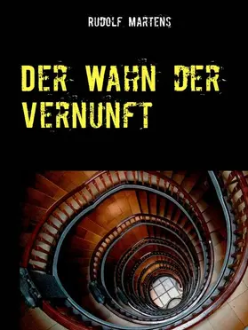 Martens |  Der Wahn der Vernunft | eBook | Sack Fachmedien