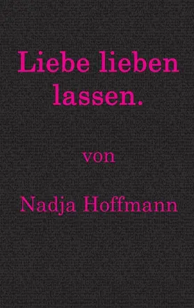 Hoffmann |  Liebe lieben lassen. | eBook | Sack Fachmedien