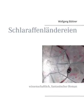 Büttner |  Schlaraffenländereien | Buch |  Sack Fachmedien