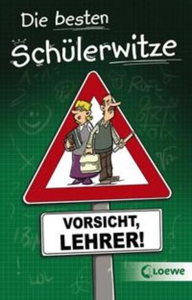 Schneider / Loewe Sachbuch |  Die besten Schülerwitze - Vorsicht, Lehrer! | Buch |  Sack Fachmedien