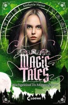 Hasse / Loewe Jugendbücher |  Magic Tales (Band 2) - Wachgeküsst im Morgengrauen | Buch |  Sack Fachmedien