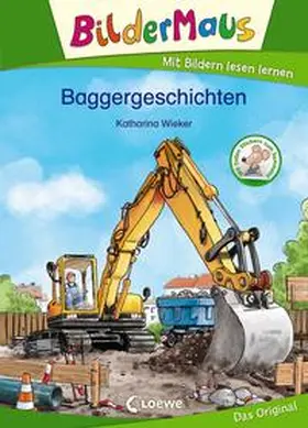 Wieker / Loewe Erstlesebücher |  Bildermaus - Baggergeschichten | Buch |  Sack Fachmedien