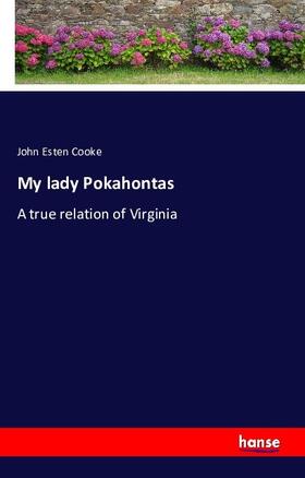 Cooke |  My lady Pokahontas | Buch |  Sack Fachmedien