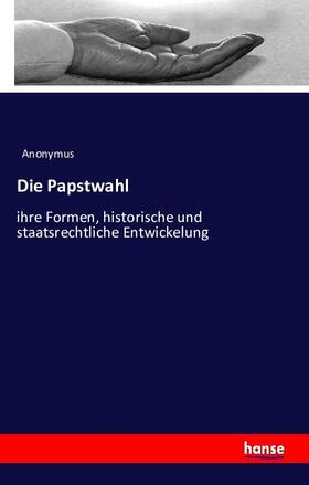 Anonymus |  Die Papstwahl | Buch |  Sack Fachmedien