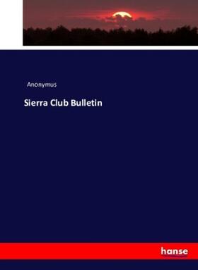 Anonymus |  Sierra Club Bulletin | Buch |  Sack Fachmedien