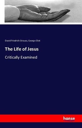 Strauss / Eliot |  The Life of Jesus | Buch |  Sack Fachmedien