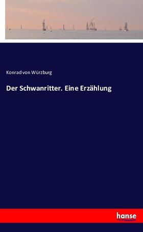 Würzburg |  Der Schwanritter. Eine Erzählung | Buch |  Sack Fachmedien