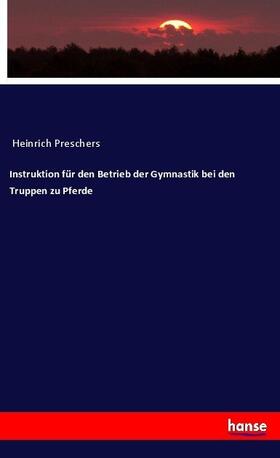 Anonymus |  Instruktion für den Betrieb der Gymnastik bei den Truppen zu Pferde | Buch |  Sack Fachmedien