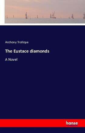 Trollope |  The Eustace diamonds | Buch |  Sack Fachmedien