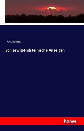 Anonymus |  Schleswig-Holsteinische Anzeigen | Buch |  Sack Fachmedien