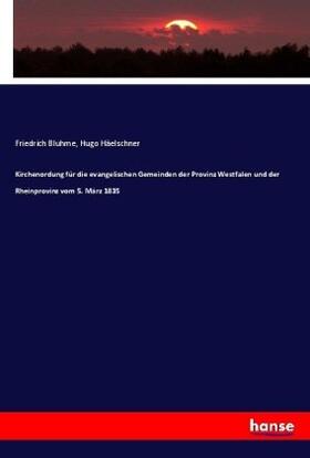 Bluhme / Häelschner |  Kirchenordung für die evangelischen Gemeinden der Provinz Westfalen und der Rheinprovinz vom 5. März 1835 | Buch |  Sack Fachmedien