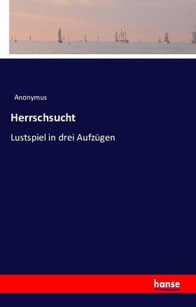 Anonymus |  Herrschsucht | Buch |  Sack Fachmedien