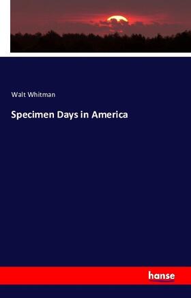 Whitman |  Specimen Days in America | Buch |  Sack Fachmedien