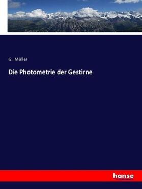 Müller |  Die Photometrie der Gestirne | Buch |  Sack Fachmedien