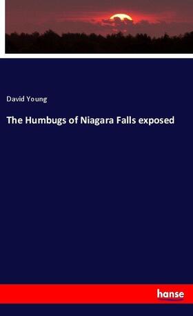 Young |  The Humbugs of Niagara Falls exposed | Buch |  Sack Fachmedien