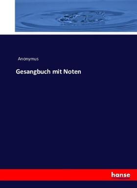 Anonymus |  Gesangbuch mit Noten | Buch |  Sack Fachmedien