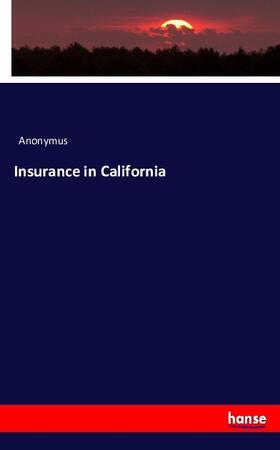 Anonymus |  Insurance in California | Buch |  Sack Fachmedien