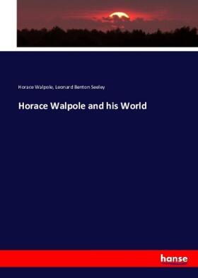 Walpole / Seeley |  Horace Walpole and his World | Buch |  Sack Fachmedien