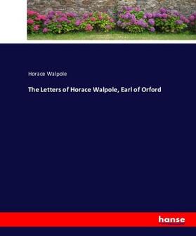 Walpole |  The Letters of Horace Walpole, Earl of Orford | Buch |  Sack Fachmedien