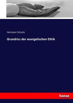 Schultz |  Grundriss der evangelischen Ethik | Buch |  Sack Fachmedien