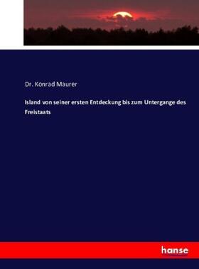 Maurer |  Island von seiner ersten Entdeckung bis zum Untergange des Freistaats | Buch |  Sack Fachmedien